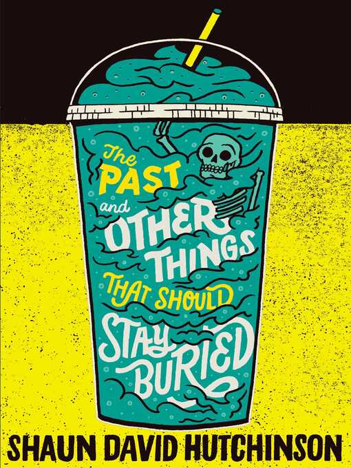 Title details for The Past and Other Things That Should Stay Buried by Shaun David Hutchinson - Wait list
